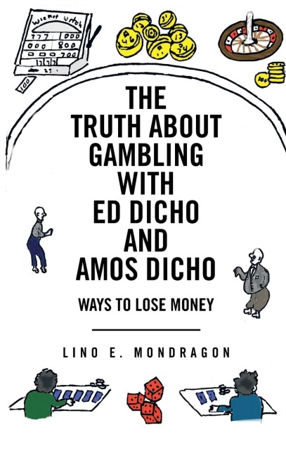 The Truth about Gambling with Ed Dicho and Amos Dicho: Ways to Lose Money
