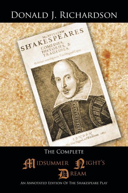 The Complete Midsummer Nights Dream: An Annotated Edition of the Shakespeare Play