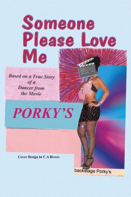 Someone Please Love Me: A True Story of a Dancer from the Movie Porkys