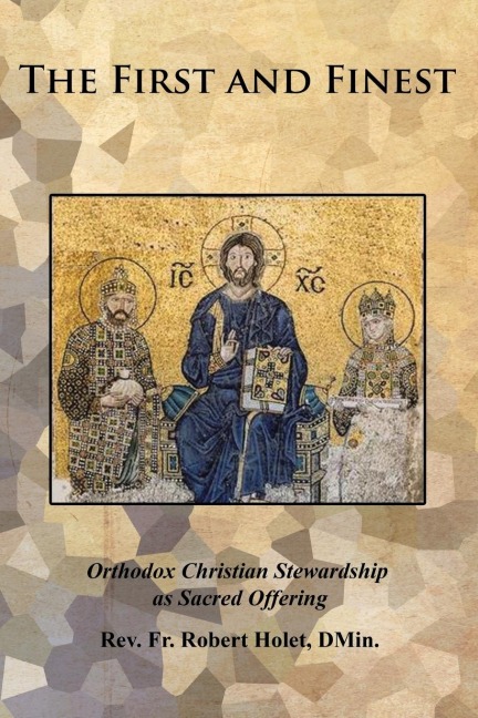 The First and Finest: Orthodox Christian Stewardship as Sacred Offering