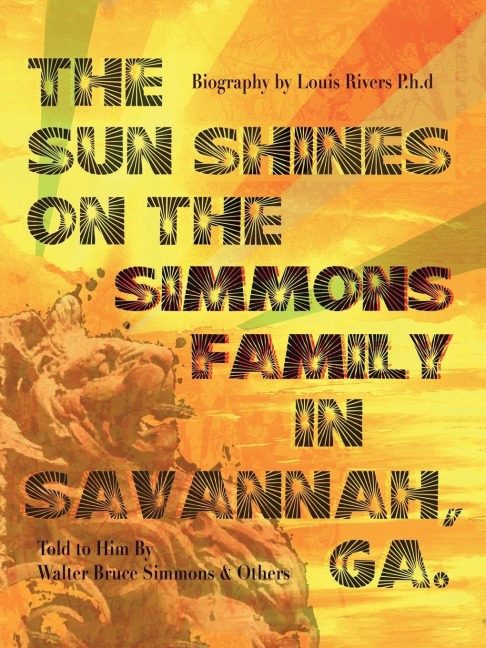 The Sun Shines on the Simmons Family in Savannah, Ga.: A Biography