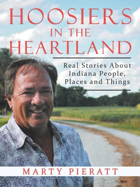 Hoosiers in the Heartland: Real Stories about Indiana People, Places and Things
