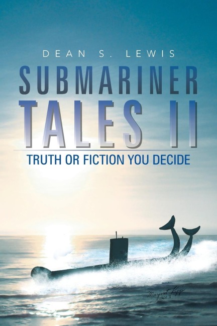 Submariner Tales II: Truth or Fiction You Decide