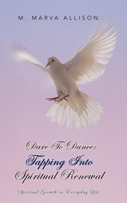 Dare to Dance: Tapping Into Spiritual Renewal: Spiritual Growth in Everyday Life