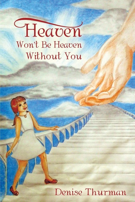 Heaven Wont Be Heaven Without You