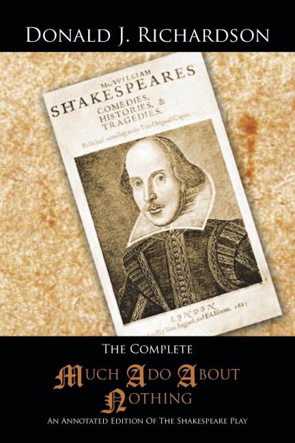 The Complete Much ADO about Nothing: An Annotated Edition of the Shakespeare Play