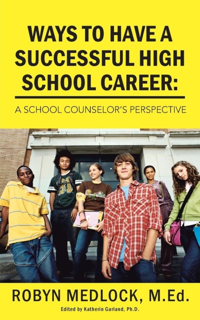 Ways to Have a Successful High School Career: A School Counselors Perspective