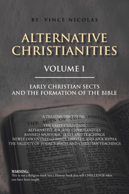 Alternative Christianities Volume I: Early Christian Sects and the Formation of the Bible