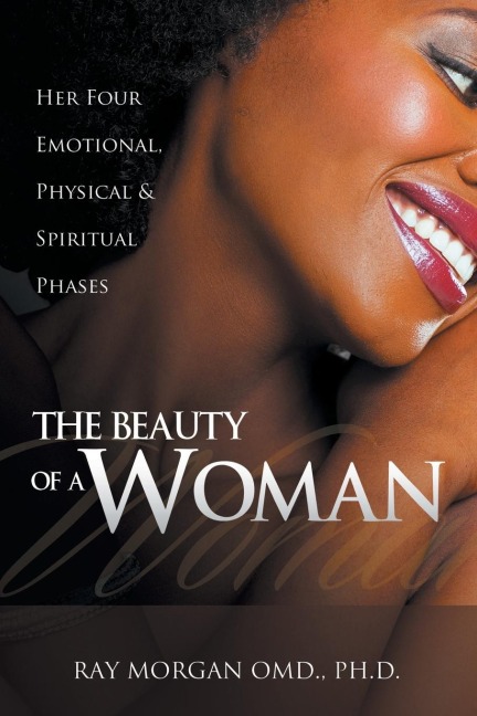 The Beauty of a Woman: Her Four Emotional, Physical & Spiritual Phases