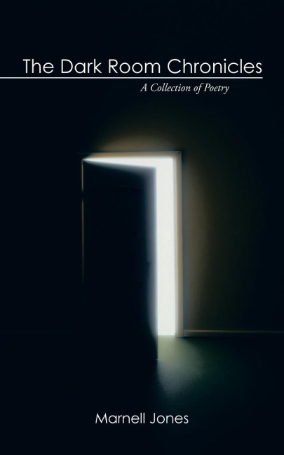 The Dark Room Chronicles: A Collection of Poetry