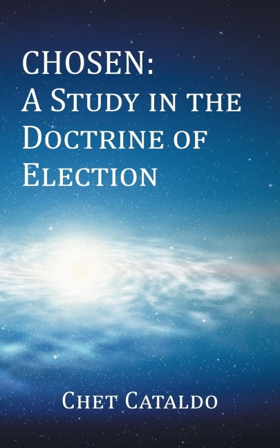 Chosen: A Study in the Doctrine of Election