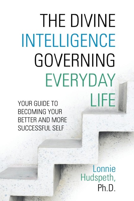 The Divine Intelligence Governing Everyday Life: Your Guide to Becoming Your Better and More Successful Self