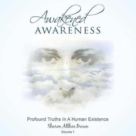 Awakened Awareness: Profound Truths in a Human Existence