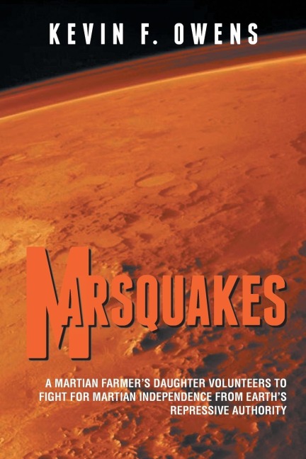 Marsquakes: A Martian Farmers Daughter Volunteers to Fight for Martian Independence from Earths Repressive Authority