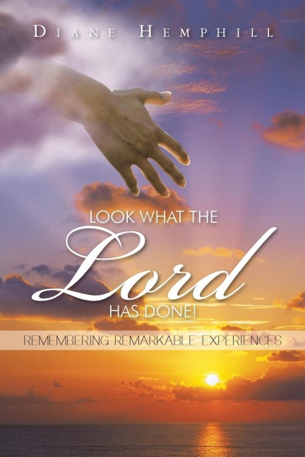 LOOK WHAT THE LORD HAS DONE!: REMEMBERING REMARKABLE EXPERIENCES