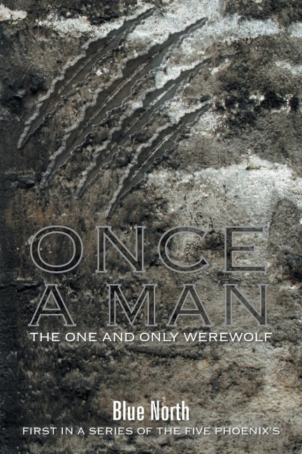 Once A Man The One and Only Werewolf: First in a series of The Five Phoenixs