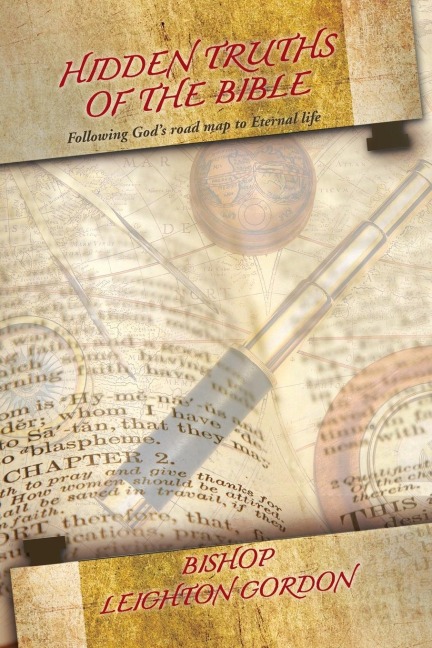 Hidden Truths of the Bible: Following Gods Road Map to Eternal Life