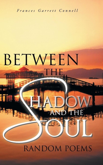 Between the Shadow and the Soul: Random Poems