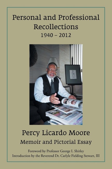 Personal and Professional Recollections 1940 - 2012: Memoir and Pictorial Essay