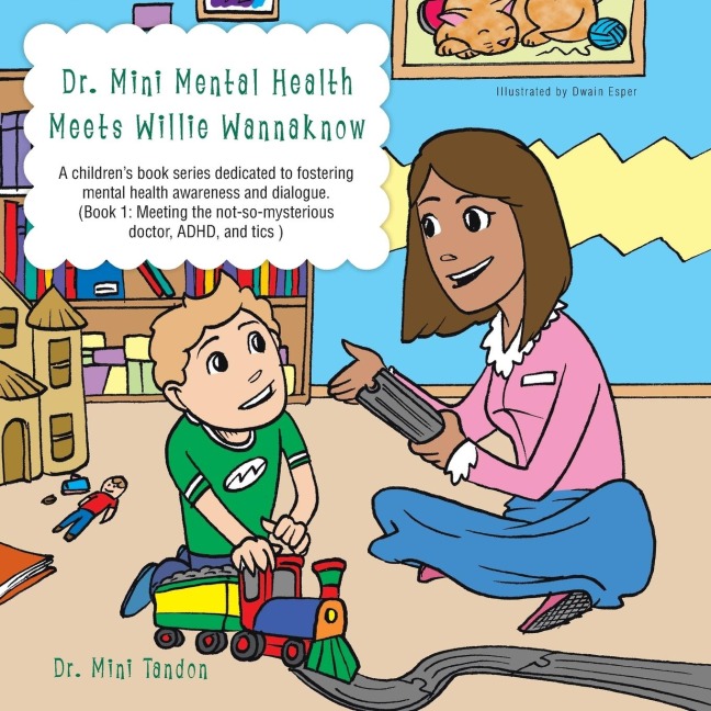 Dr. Mini Mental Health Meets Willie Wannaknow: A Childrens Book Series Dedicated to Fostering Mental Health Awareness and Dialogue. (Book 1: Meeting
