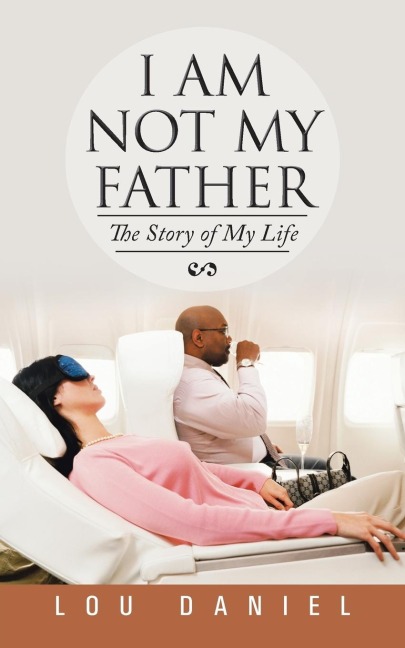 I Am Not My Father: The Story of My Life