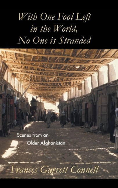 With One Fool Left in the World, No One Is Stranded: Scenes from an Older Afghanistan