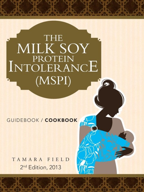 THE  MILK  SOY  PROTEIN  INTOLERANCE  (MSPI): GUIDEBOOK / COOKBOOK