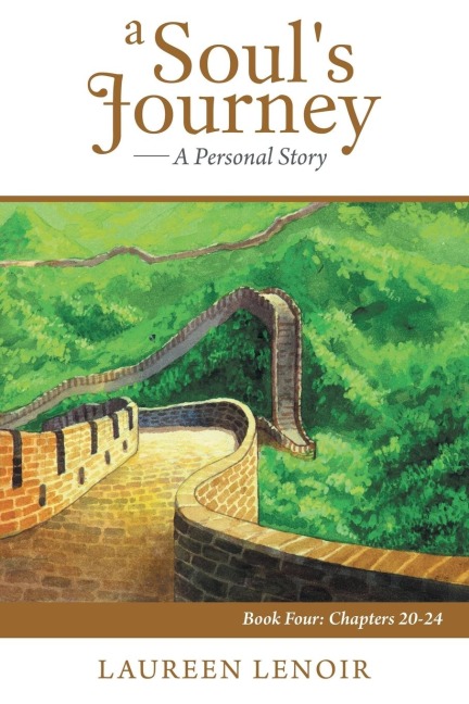 A Souls Journey: A Personal Story: Book Four: Chapters 20-24