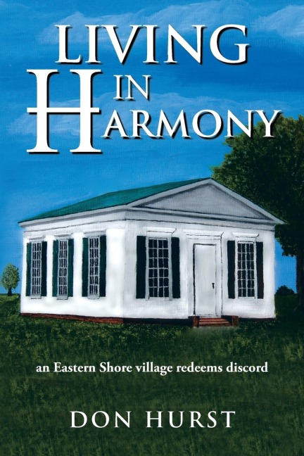 LIVING IN HARMONY: an Eastern Shore village redeems discord