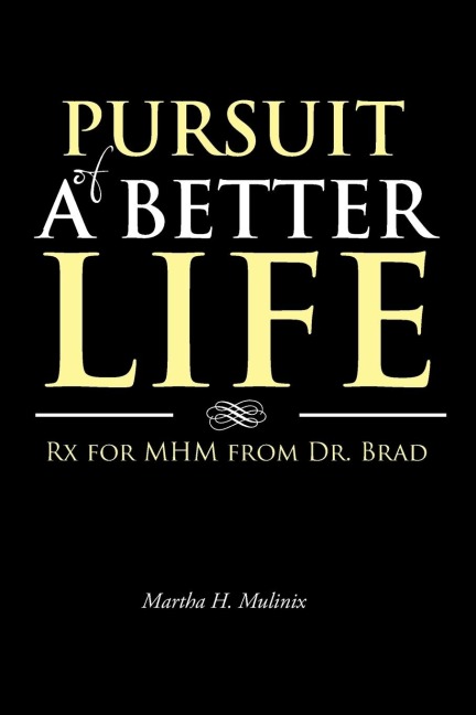 Pursuit of a Better Life: RX for Mhm from Dr. Brad