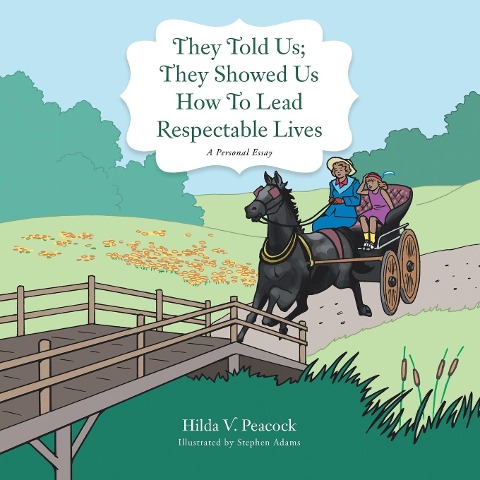 They Told Us; They Showed Us How to Lead Respectable Lives: A Personal Essay