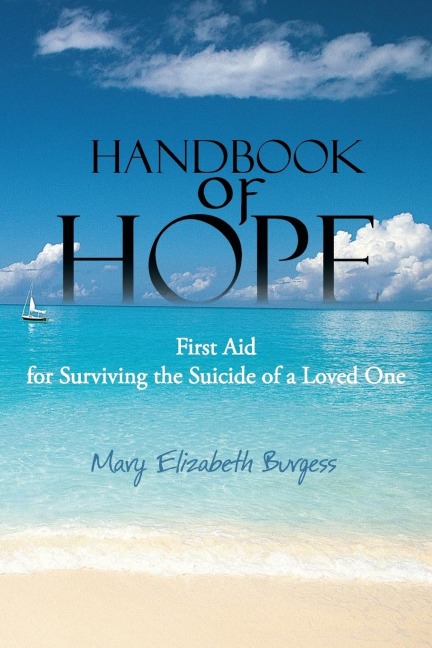Handbook of Hope: First Aid for Surviving the Suicide of a Loved One