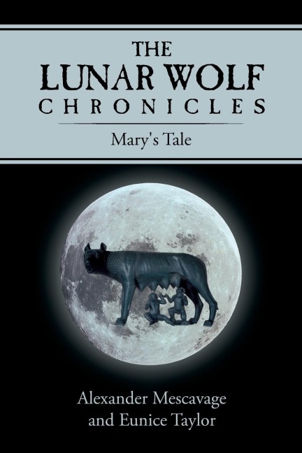 The Lunar Wolf Chronicles: Marys Tale