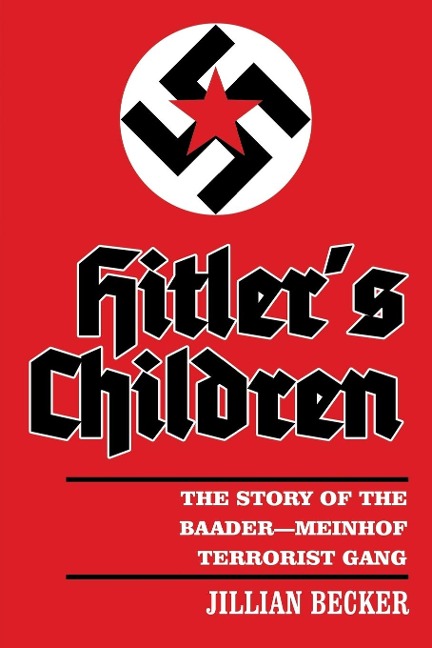 Hitlers Children: The Story of the Baader-Meinhof Terrorist Gang
