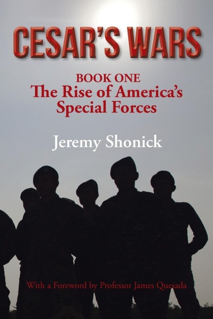 Cesars Wars: The Rise of Americas Special Forces