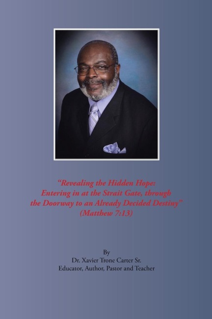 Revealing the Hidden Hope: Entering in at the Strait Gate, Through the Doorway to an Already Decided Destiny: Matthew 7:13