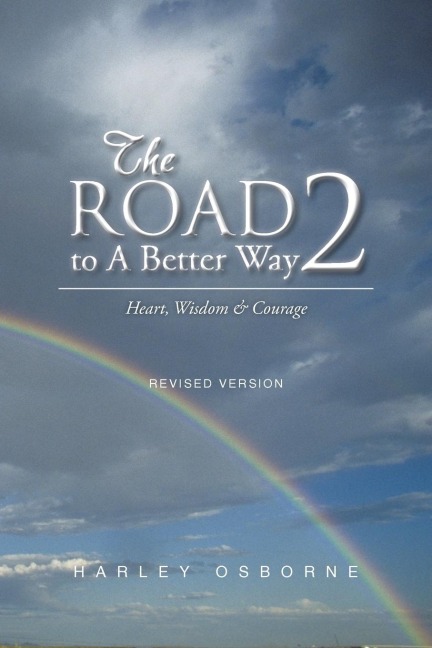 The Road to A Better Way 2: Heart, Wisdom & Courage Revised Version