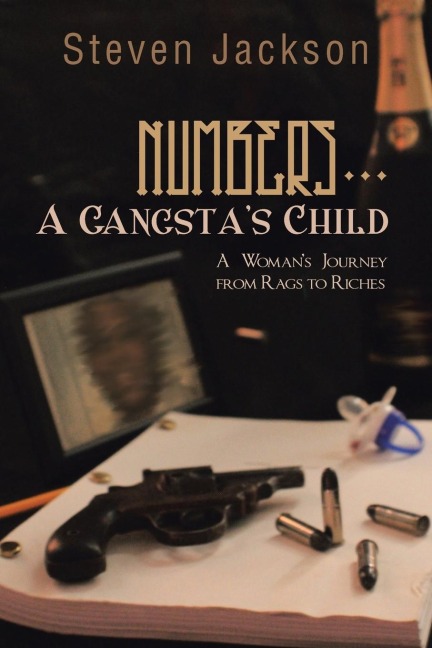 Numbers... a Gangstas Child: A Womans Journey from Rags to Riches
