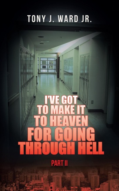 Ive Got to Make It to Heaven for Going Through Hell: Part II