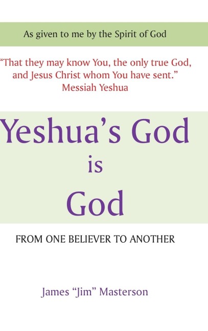 Yeshuas God Is God: From One Believer To Another