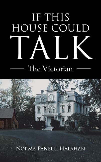 IF THIS HOUSE COULD TALK: THE VICTORIAN