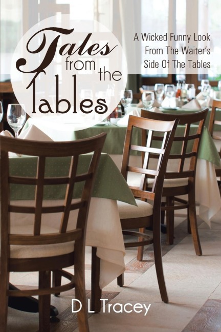 Tales from the Tables: A Wicked Funny Look from the Waiters Side of the Tables