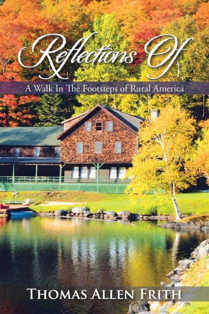 Reflections Of: A Walk In The Footsteps of Rural America