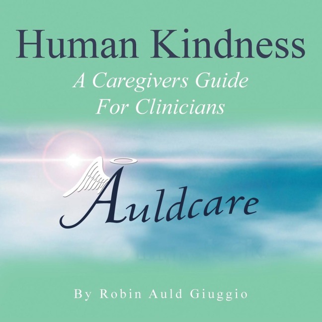 Human Kindness: A Caregivers Guide for Clinicians