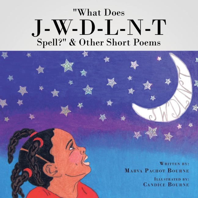 What Does J-W-D-L-N-T Spell? & Other Short Poems