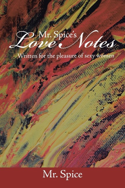 Mr. Spices Love Notes: Written for the Pleasure of Sexy Women