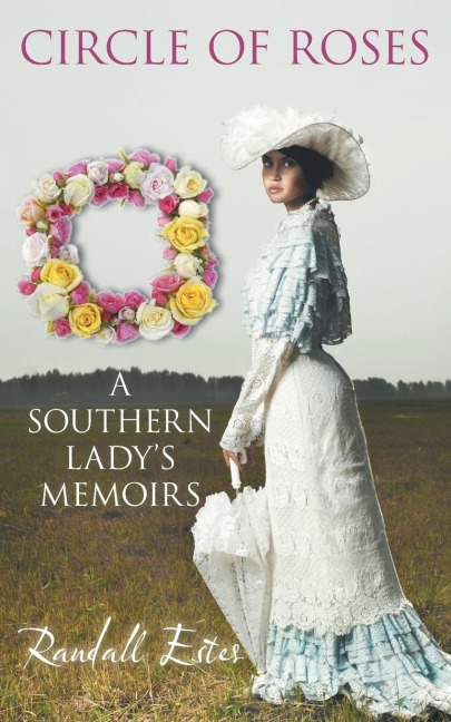 Circle of Roses, a Southern Ladys Memoirs