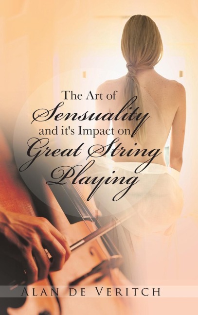 The Art of Sensuality and Its Impact on Great String Playing