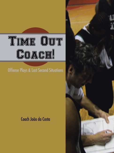 Time Out Coach!: Offense Plays & Last Second Situations