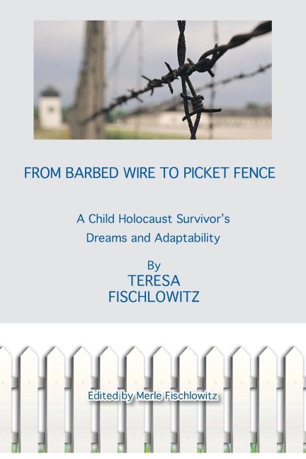 From Barbed Wire to Picket Fence: A Child Holocaust Survivors Dreams and Adaptability